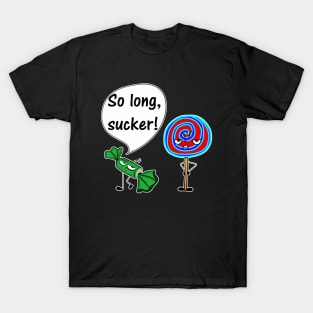 So Long, Sucker! T-Shirt